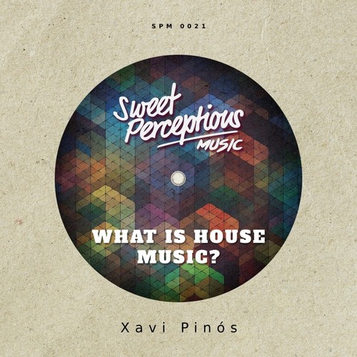 Xavi Pinos-What Is House Music?
