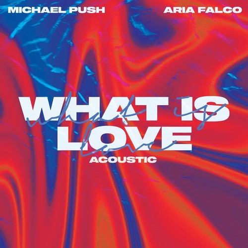 Michael Push, Aria Falco-What Is Love (Acoustic)