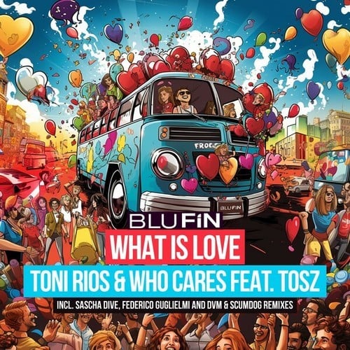 Toni Rios, Who Cares, Tosz, Sascha Dive, Federico Guglielmi, Dvm, Scumdog-What Is Love