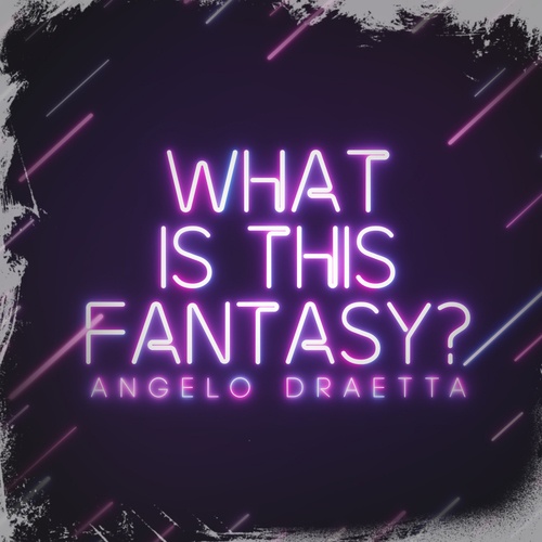 Angelo Draetta-What Is This Fantasy ?