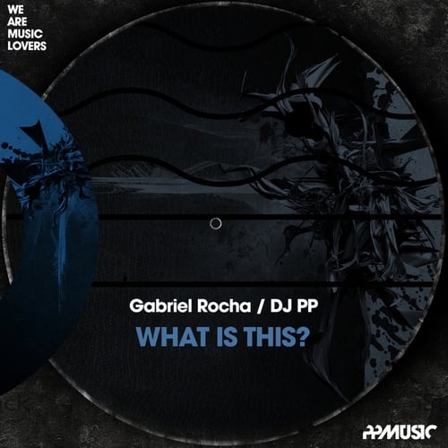 DJ PP, Gabriel Rocha-What Is This?