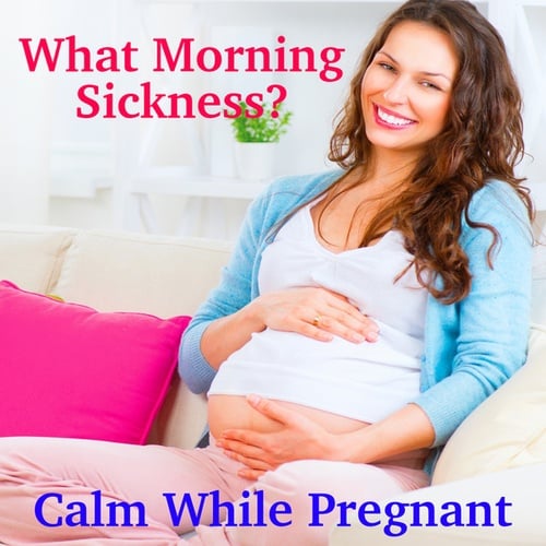 What Morning Sickness? Calm While Pregnant