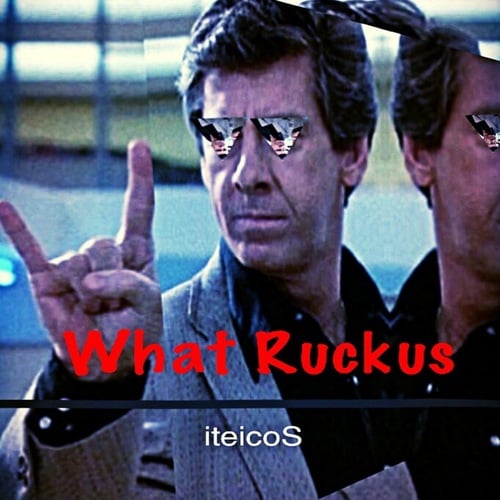 IteicoS-What Ruckus
