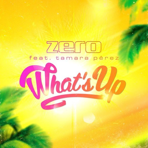 Zero, Tamara Pérez-What's Up (Radio Cut)