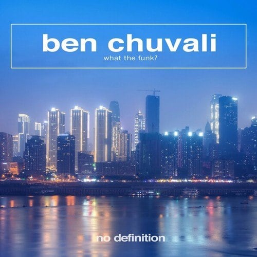 Ben Chuvali-What the Funk?