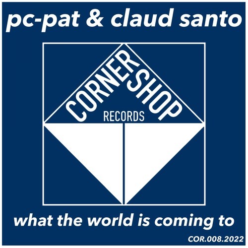 Pc-Pat, Claud Santo-What the World Is Coming To