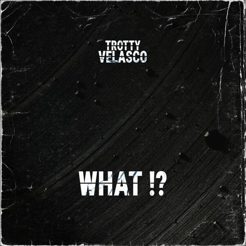 Trotty Velasco-What