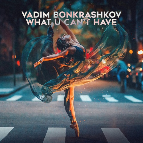 Vadim Bonkrashkov-What U Can't Have