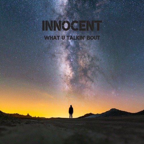 Innocent-What U Talkin' Bout