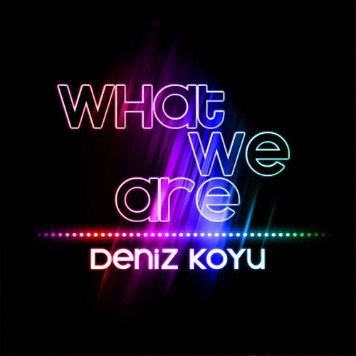 Deniz Koyu, Donna J. Nova, Marc Lime & K Bastian-What We Are