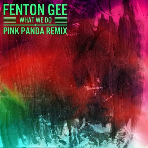 Fenton Gee, Pink Panda-What We Do