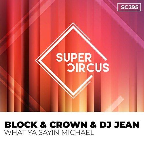 Block & Crown, DJ Jean-What Ya Sayin Michael
