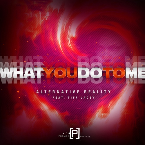 Alternative Reality, Tiff Lacey, Dirty Freqs, Michael Badal, Red-Eye-What You Do To Me