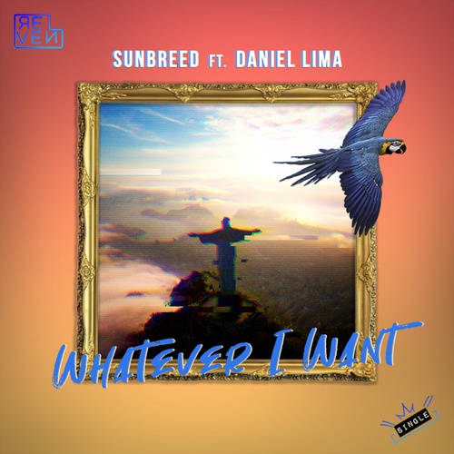 SUNBREED, Daniel Lima-Whatever I Want