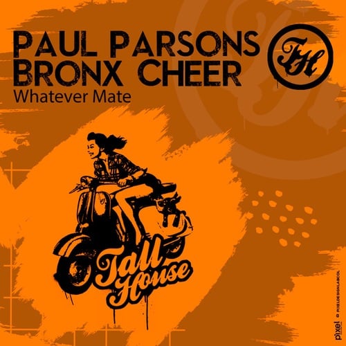 Paul Parsons, Bronx Cheer-Whatever Mate