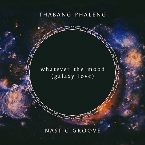 Thabang Phaleng, Nastic Groove-whatever the mood (galaxy love)