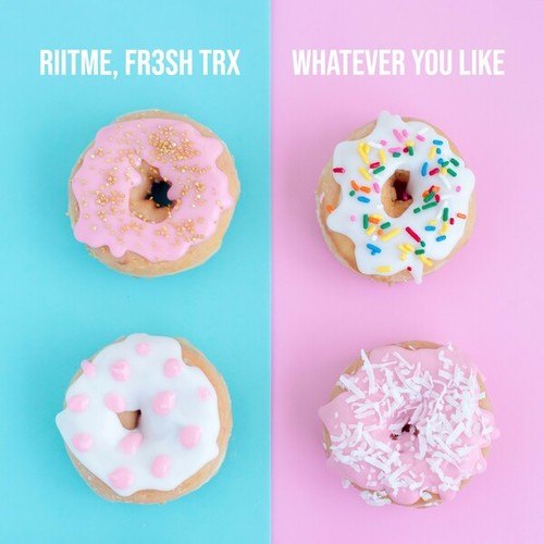 Riitme, FR3SH TrX-Whatever You Like