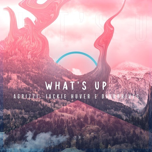 Agrizzi Music, Jackie Huver, Dinodrives-Whats Up