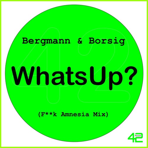 Bergmann & Borsig-Whats up? (F**k Amnesia Mix)