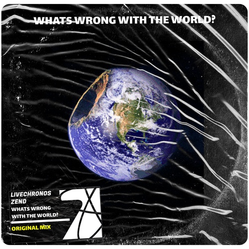 LIVECHRONOS, Zend-Whats Wrong with the World