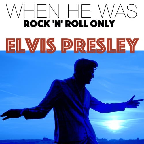 Elvis Presley-When He Was Rock 'n' Roll Only!