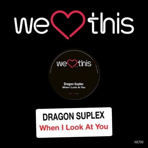 Dragon Suplex, Spieltrieb-When I Look at You