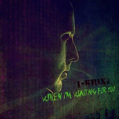 I-Krix-When I'm Waiting for You