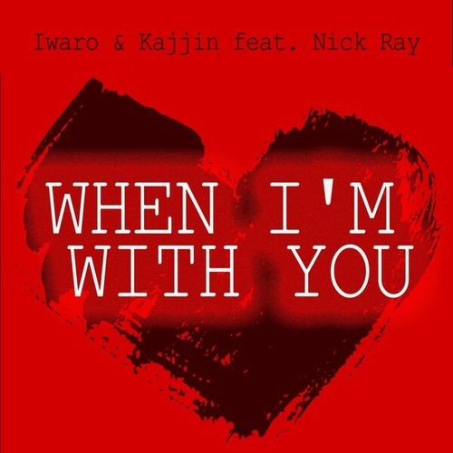 Iwaro, Kajjin, Nick Ray-When I'm with You