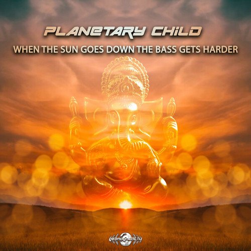 Planetary Child-When The Sun Goes Down The Bass Gets Harder