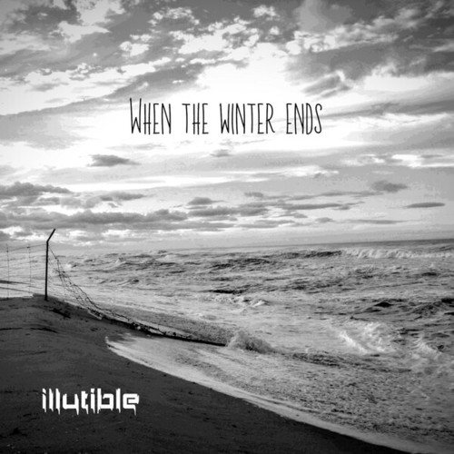 Illutible-When the Winter Ends