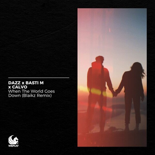 DAZZ, Basti M, Calvo, Blaikz-When the World Goes Down (Blaikz Remix)