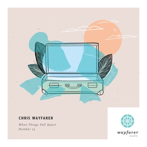 Chris Wayfarer-When Things Fall Apart
