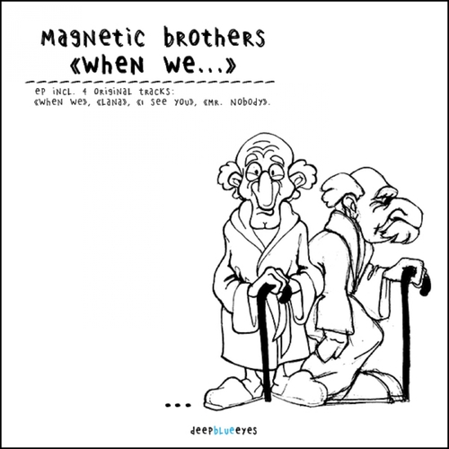 Magnetic Brothers-When We...