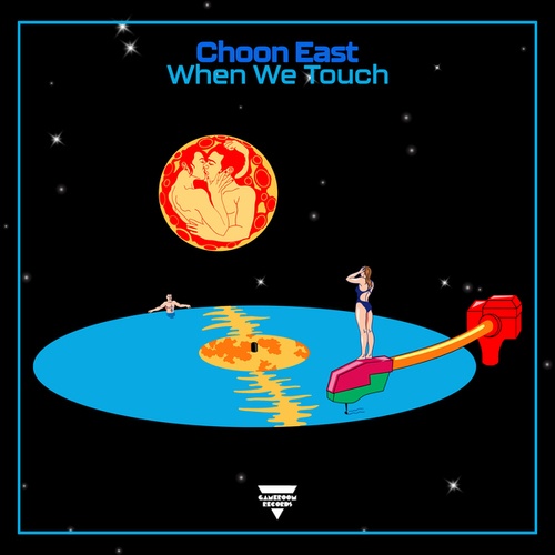 Choon East-When We Touch