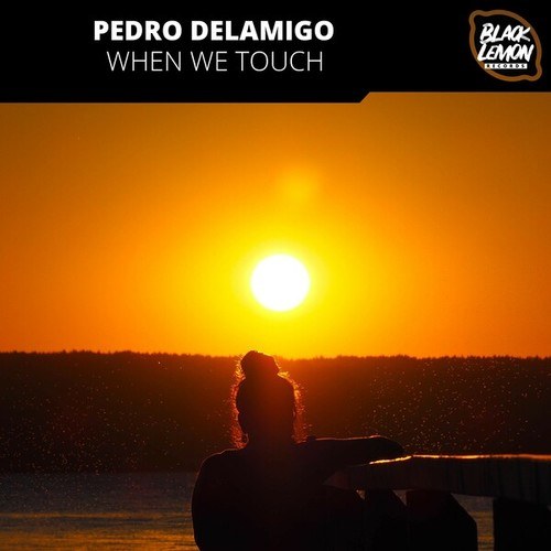 Pedro Delamigo-When We Touch