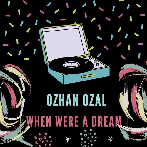 Ozhan Ozal-When Were a Dream