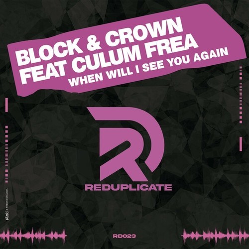 Block & Crown, Culum Frea, Lissat-When Will I See You Again