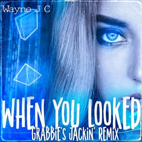 Wayne J C-When You Looked (Grabbie's Jackin' Remix)