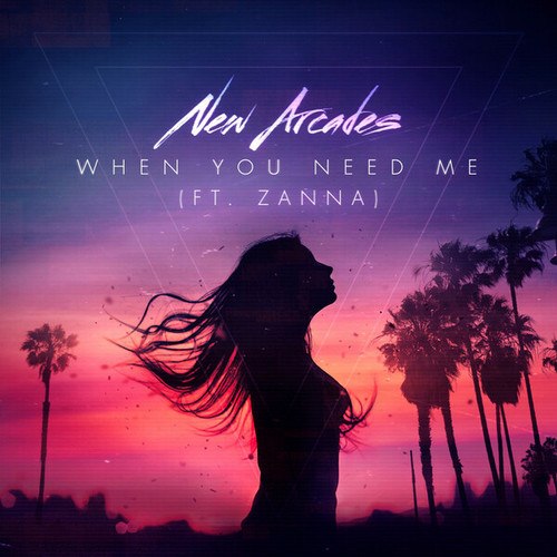 New Arcades, Zanna-When You Need Me