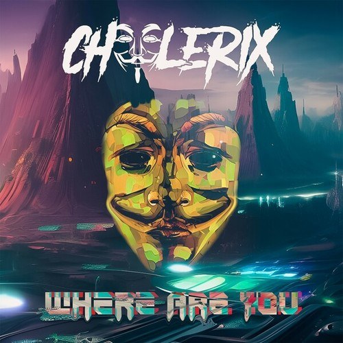 Cholerix-Where Are You