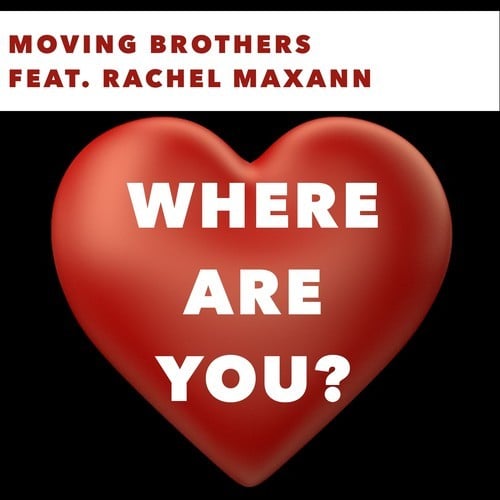 Moving Brothers, Rachel Maxann-Where Are You