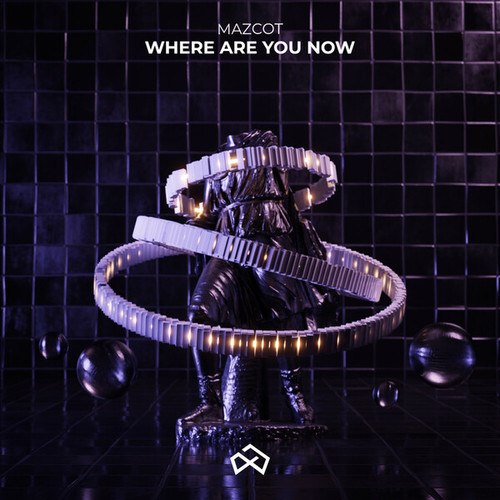 Mazcot-Where Are You Now