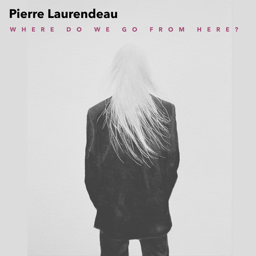 Pierre Laurendeau-Where Do We Go From Here?