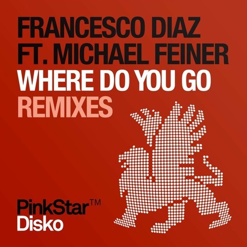 Francesco Diaz, Michael Feiner, Frankox, Jeff Rock, Cambis & Wenzel-Where Do You Go (Remixes)