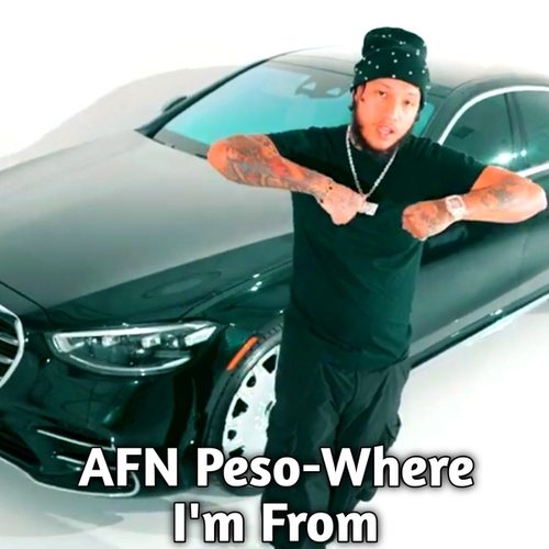 AFN Peso-Where I'm From