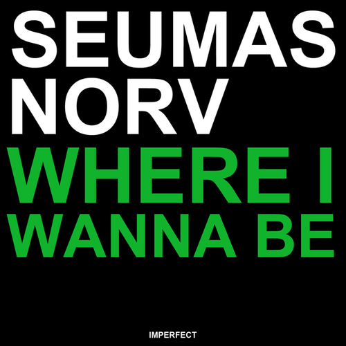 Seumas Norv-Where I Wanna Be