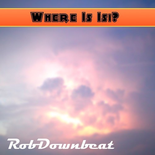 Rob Downbeat-Where Is Isi