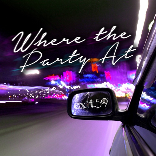 Exit 59-Where the party at