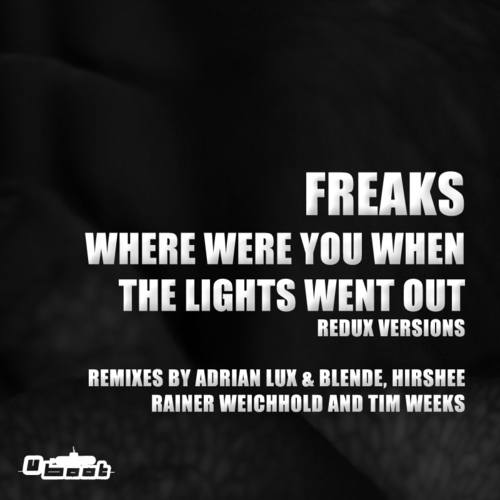 Freaks, Adrian Lux, Blende, Rainer Weichhold, Hirshee, Tim Weeks-Where Were You When The Lights Went Out - Redux Versions