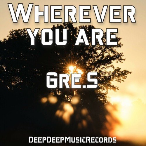 Gre.S-Wherever You Are